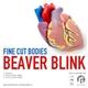 Fine Cut Bodies - Beaver Blink